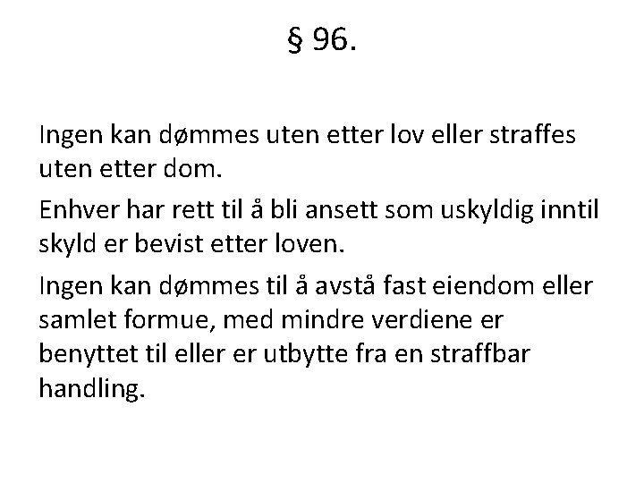 § 96. Ingen kan dømmes uten etter lov eller straffes uten etter dom. Enhver