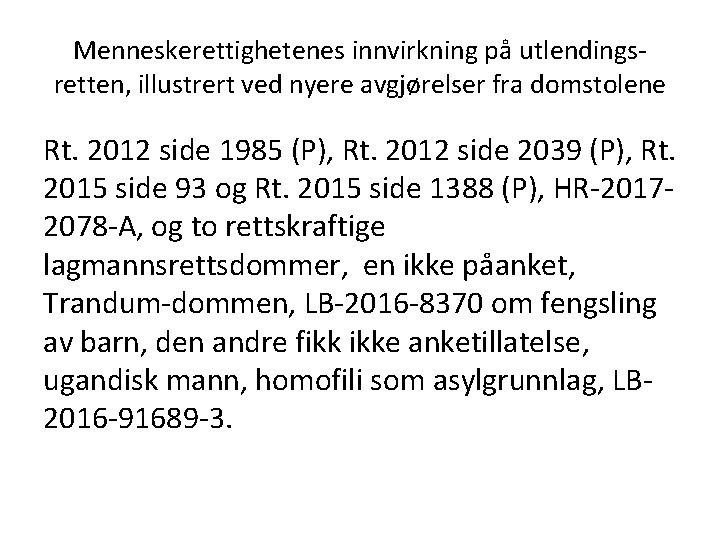 Menneskerettighetenes innvirkning på utlendingsretten, illustrert ved nyere avgjørelser fra domstolene Rt. 2012 side 1985