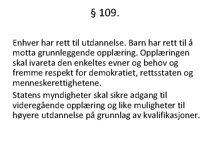 § 109. Enhver har rett til utdannelse. Barn har rett til å motta grunnleggende