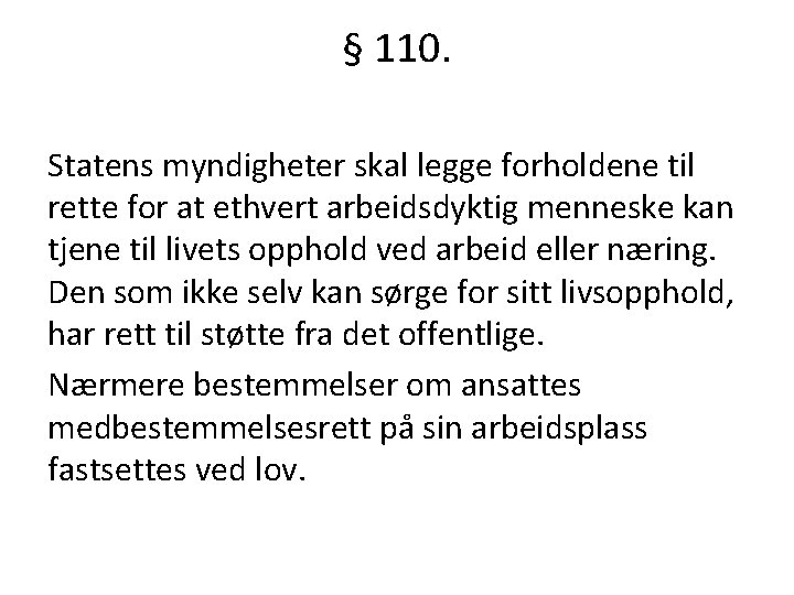 § 110. Statens myndigheter skal legge forholdene til rette for at ethvert arbeidsdyktig menneske