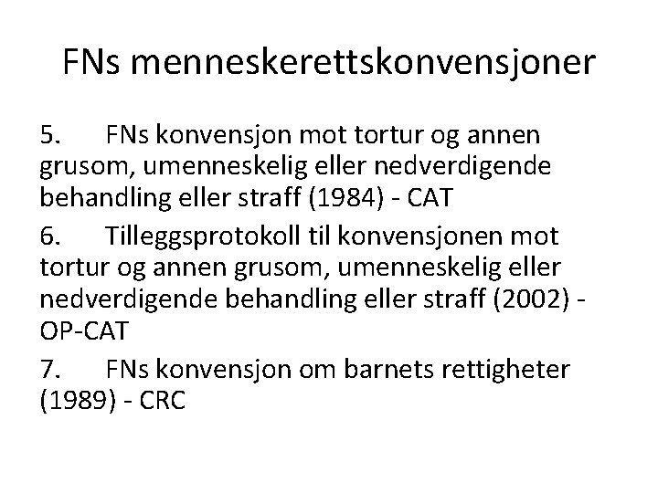 FNs menneskerettskonvensjoner 5. FNs konvensjon mot tortur og annen grusom, umenneskelig eller nedverdigende behandling