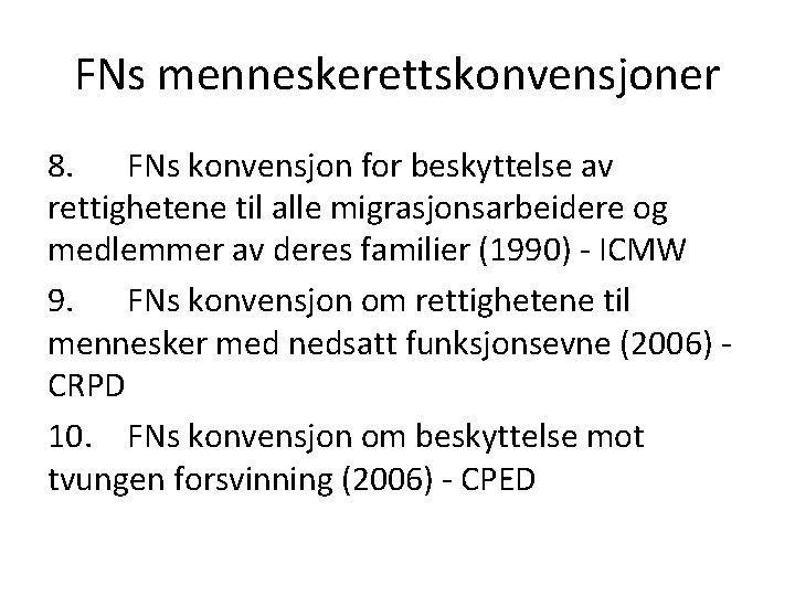 FNs menneskerettskonvensjoner 8. FNs konvensjon for beskyttelse av rettighetene til alle migrasjonsarbeidere og medlemmer