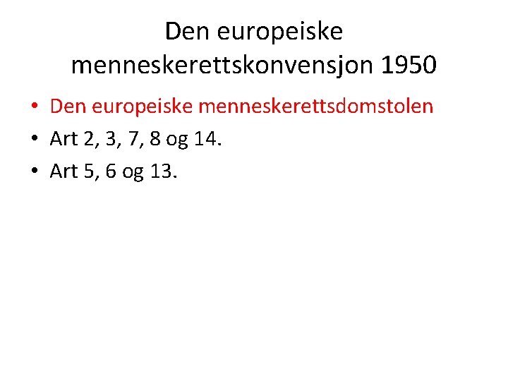 Den europeiske menneskerettskonvensjon 1950 • Den europeiske menneskerettsdomstolen • Art 2, 3, 7, 8