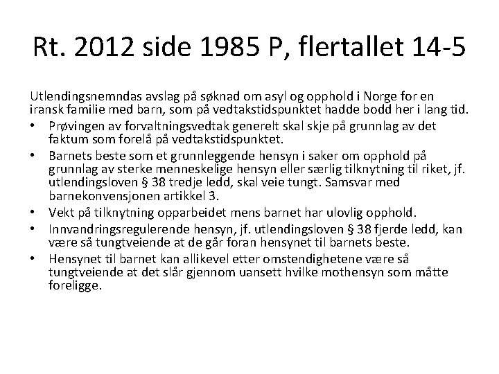 Rt. 2012 side 1985 P, flertallet 14 -5 Utlendingsnemndas avslag på søknad om asyl