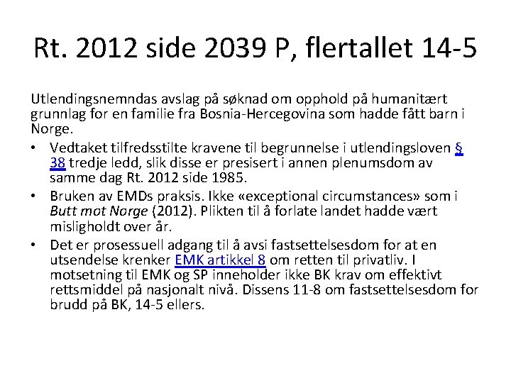 Rt. 2012 side 2039 P, flertallet 14 -5 Utlendingsnemndas avslag på søknad om opphold