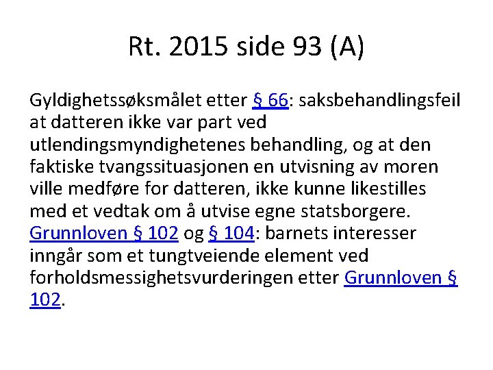 Rt. 2015 side 93 (A) Gyldighetssøksmålet etter § 66: saksbehandlingsfeil at datteren ikke var