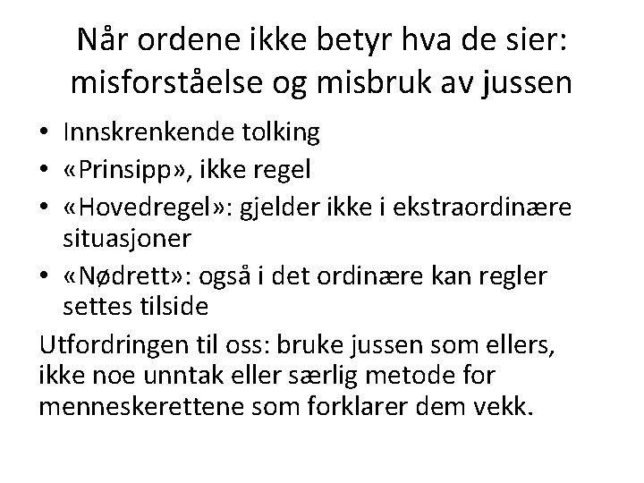 Når ordene ikke betyr hva de sier: misforståelse og misbruk av jussen • Innskrenkende