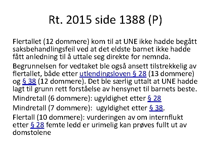 Rt. 2015 side 1388 (P) Flertallet (12 dommere) kom til at UNE ikke hadde