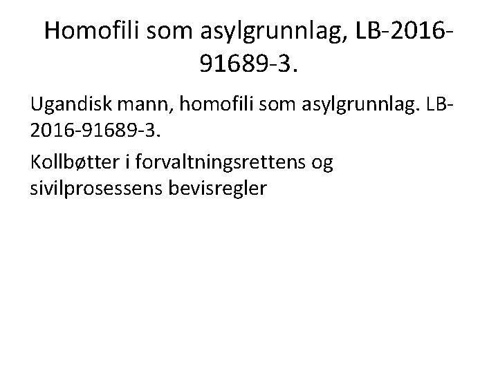 Homofili som asylgrunnlag, LB-201691689 -3. Ugandisk mann, homofili som asylgrunnlag. LB 2016 -91689 -3.