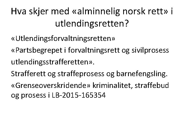 Hva skjer med «alminnelig norsk rett» i utlendingsretten? «Utlendingsforvaltningsretten» «Partsbegrepet i forvaltningsrett og sivilprosess