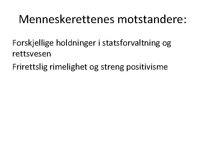 Menneskerettenes motstandere: Forskjellige holdninger i statsforvaltning og rettsvesen Frirettslig rimelighet og streng positivisme 