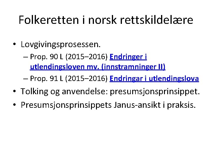 Folkeretten i norsk rettskildelære • Lovgivingsprosessen. – Prop. 90 L (2015– 2016) Endringer i