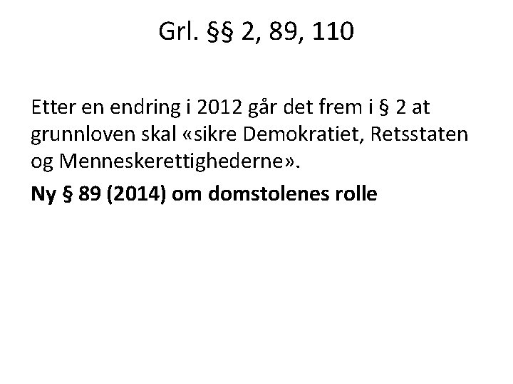 Grl. §§ 2, 89, 110 Etter en endring i 2012 går det frem i