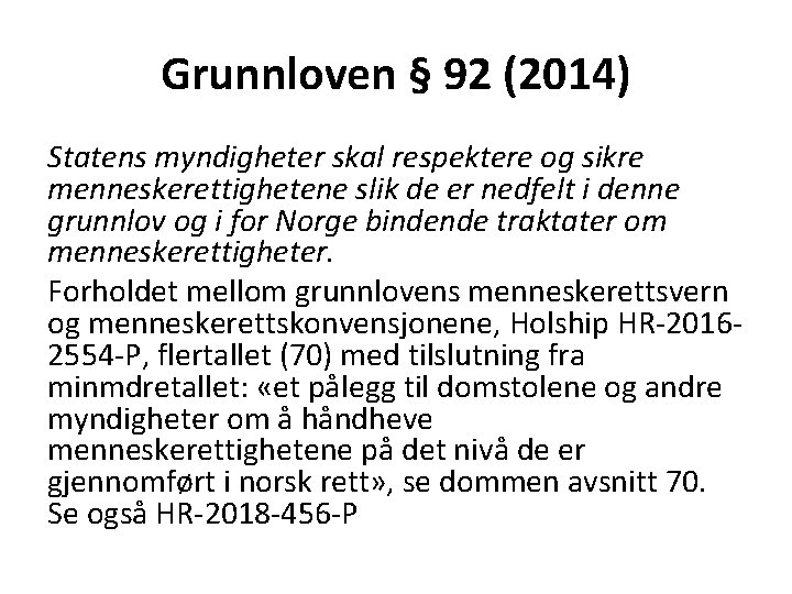 Grunnloven § 92 (2014) Statens myndigheter skal respektere og sikre menneskerettighetene slik de er