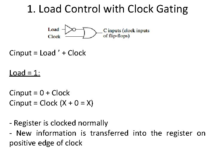 1. Load Control with Clock Gating Cinput = Load ’ + Clock Load =