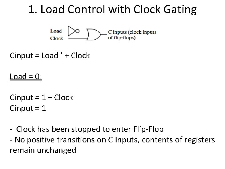 1. Load Control with Clock Gating Cinput = Load ’ + Clock Load =