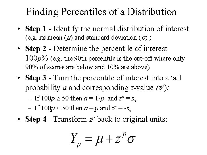 Finding Percentiles of a Distribution • Step 1 - Identify the normal distribution of