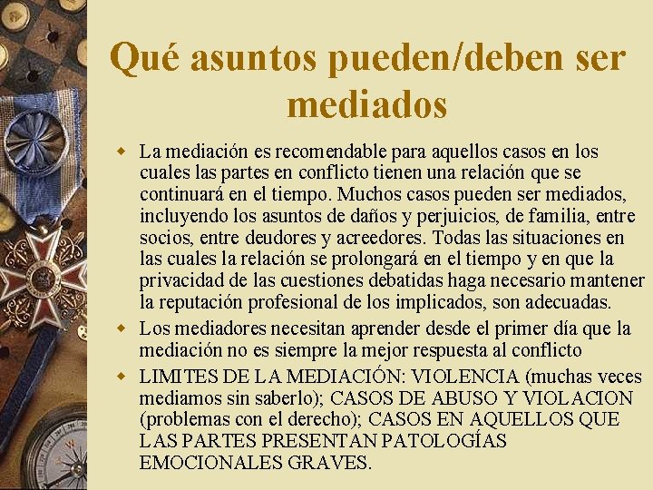 Qué asuntos pueden/deben ser mediados w La mediación es recomendable para aquellos casos en