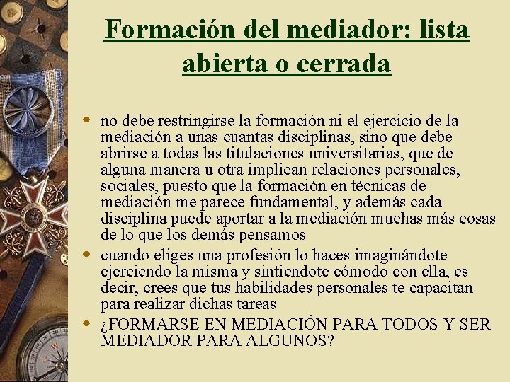 Formación del mediador: lista abierta o cerrada w no debe restringirse la formación ni