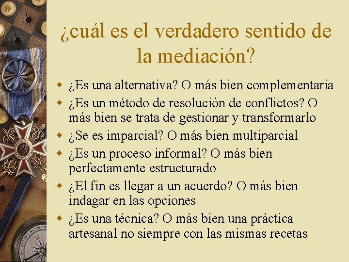 ¿cuál es el verdadero sentido de la mediación? w ¿Es una alternativa? O más