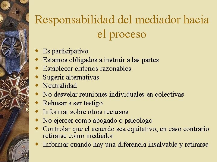 Responsabilidad del mediador hacia el proceso w w w w w Es participativo Estamos