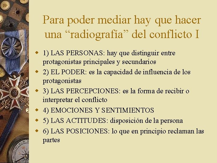 Para poder mediar hay que hacer una “radiografía” del conflicto I w 1) LAS