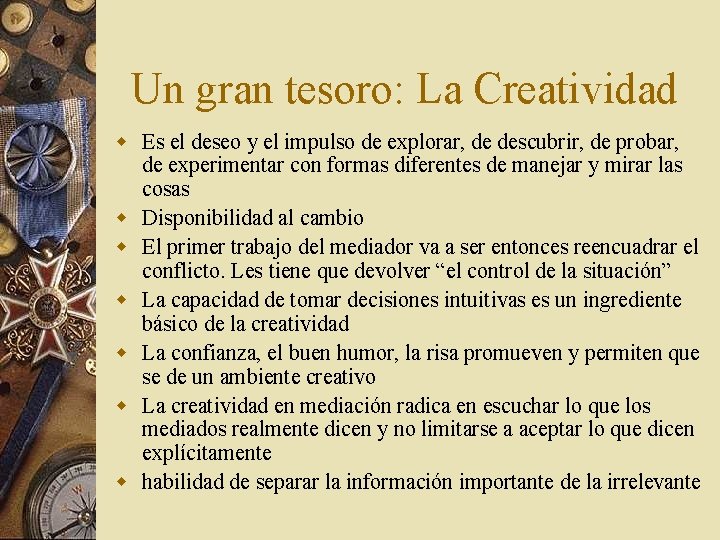 Un gran tesoro: La Creatividad w Es el deseo y el impulso de explorar,