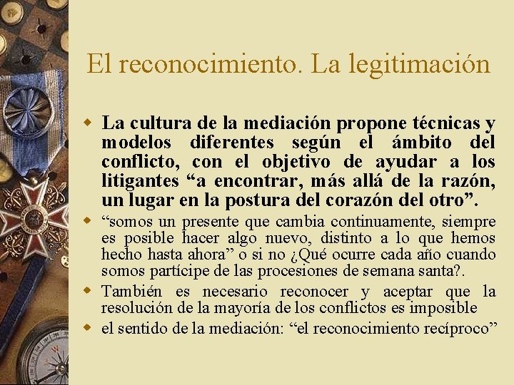 El reconocimiento. La legitimación w La cultura de la mediación propone técnicas y modelos