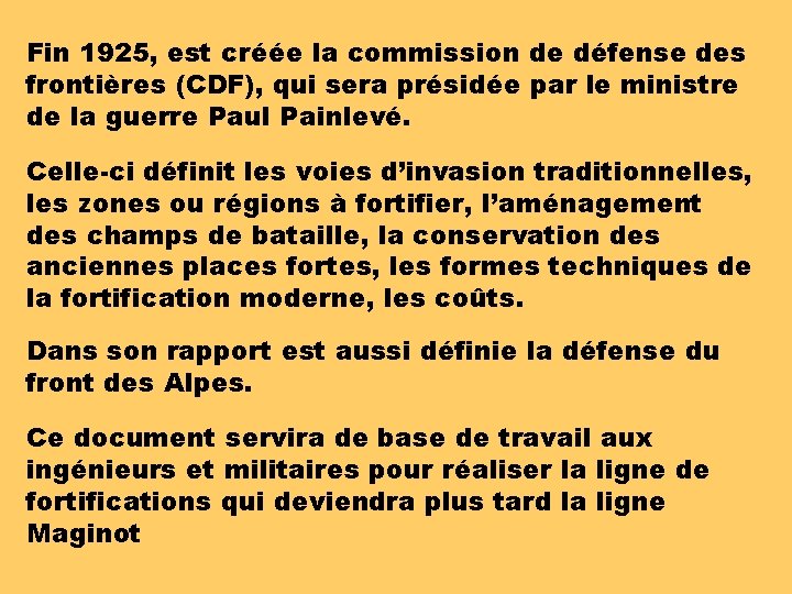 Fin 1925, est créée la commission de défense des frontières (CDF), qui sera présidée