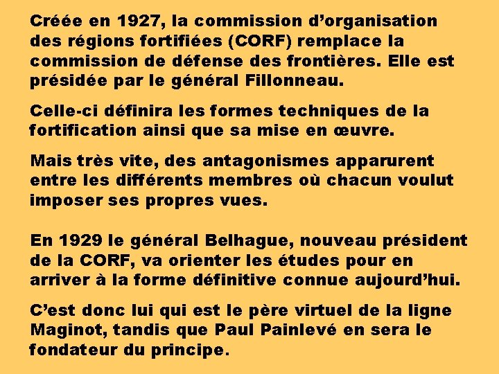 Créée en 1927, la commission d’organisation des régions fortifiées (CORF) remplace la commission de