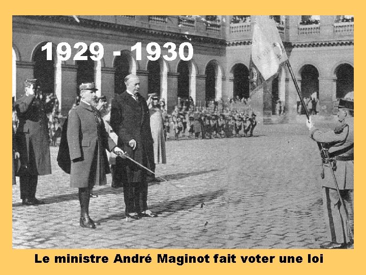 1929 - 1930 Le ministre André Maginot fait voter une loi 