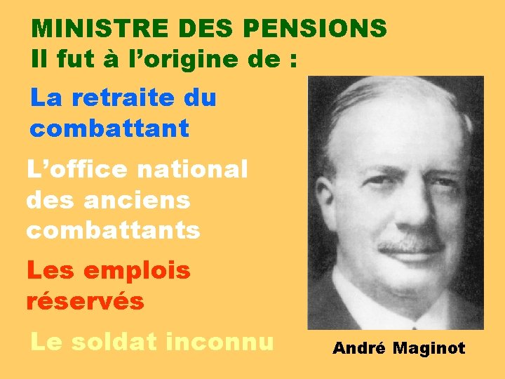 MINISTRE DES PENSIONS Il fut à l’origine de : La retraite du combattant L’office