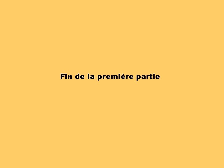 Fin de la première partie 