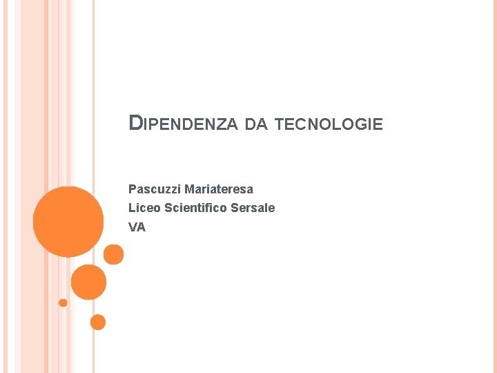DIPENDENZA DA TECNOLOGIE Pascuzzi Mariateresa Liceo Scientifico Sersale VA DIPENDENZA DA TECNOLOGIE Pascuzzi Mariateresa Liceo Scientifico Sersale VA