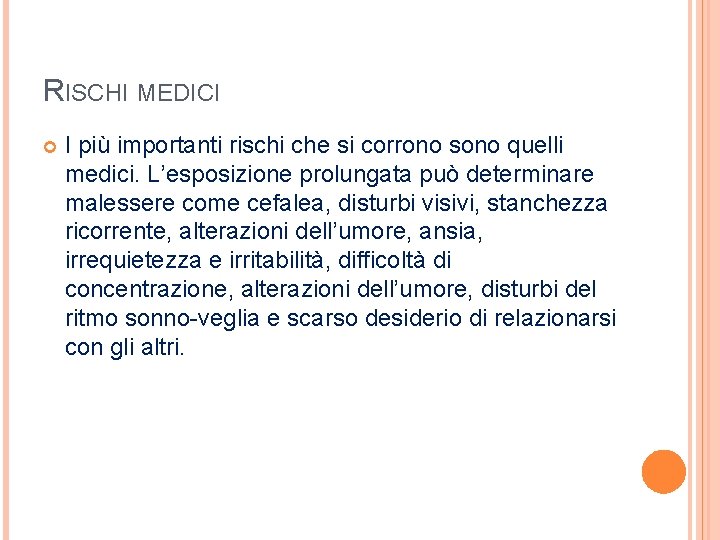 RISCHI MEDICI I più importanti rischi che si corrono sono quelli medici. L’esposizione prolungata RISCHI MEDICI I più importanti rischi che si corrono sono quelli medici. L’esposizione prolungata
