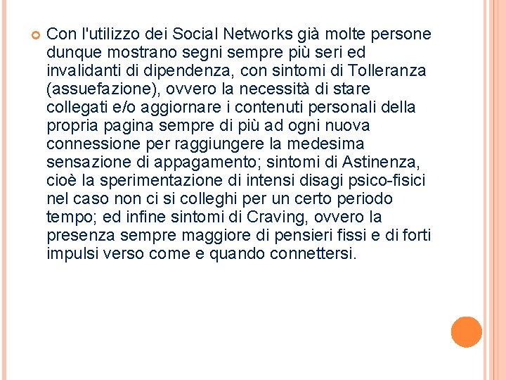 Con l'utilizzo dei Social Networks già molte persone dunque mostrano segni sempre più Con l'utilizzo dei Social Networks già molte persone dunque mostrano segni sempre più