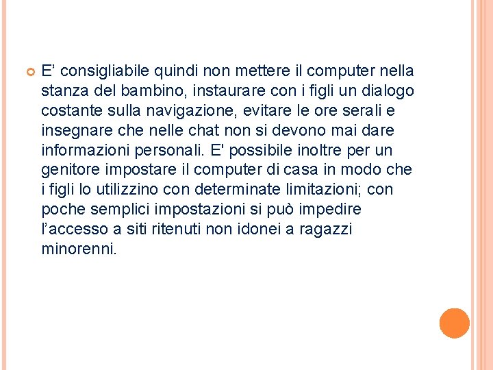 E’ consigliabile quindi non mettere il computer nella stanza del bambino, instaurare con E’ consigliabile quindi non mettere il computer nella stanza del bambino, instaurare con