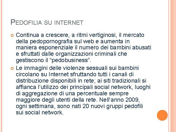 PEDOFILIA SU INTERNET Continua a crescere, a ritmi vertiginosi, il mercato della pedopornografia sul PEDOFILIA SU INTERNET Continua a crescere, a ritmi vertiginosi, il mercato della pedopornografia sul