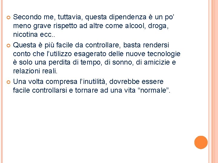 Secondo me, tuttavia, questa dipendenza è un po’ meno grave rispetto ad altre come Secondo me, tuttavia, questa dipendenza è un po’ meno grave rispetto ad altre come