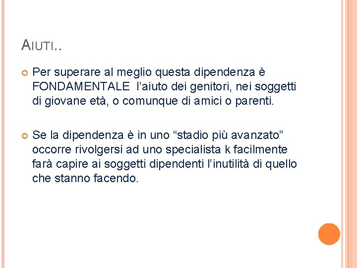 AIUTI. . Per superare al meglio questa dipendenza è FONDAMENTALE l’aiuto dei genitori, nei AIUTI. . Per superare al meglio questa dipendenza è FONDAMENTALE l’aiuto dei genitori, nei