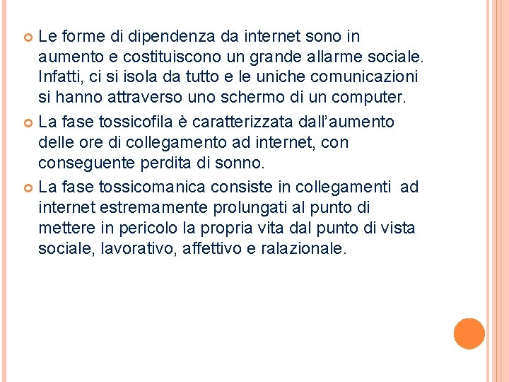Le forme di dipendenza da internet sono in aumento e costituiscono un grande allarme Le forme di dipendenza da internet sono in aumento e costituiscono un grande allarme