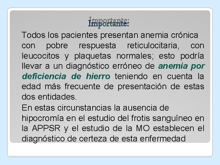 Importante: Todos los pacientes presentan anemia crónica con pobre respuesta reticulocitaria, con leucocitos y Importante: Todos los pacientes presentan anemia crónica con pobre respuesta reticulocitaria, con leucocitos y