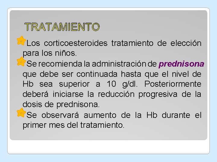 TRATAMIENTO Los corticoesteroides tratamiento de elección para los niños. Se recomienda la administración de TRATAMIENTO Los corticoesteroides tratamiento de elección para los niños. Se recomienda la administración de