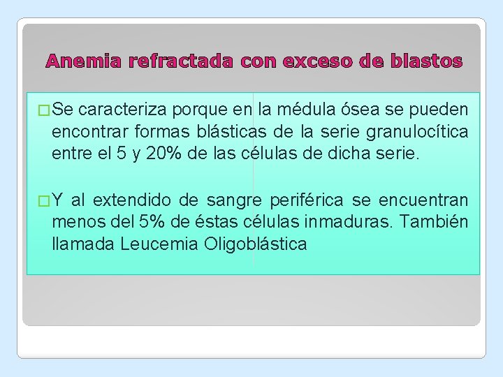 Anemia refractada con exceso de blastos �Se caracteriza porque en la médula ósea se Anemia refractada con exceso de blastos �Se caracteriza porque en la médula ósea se
