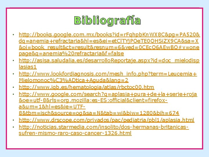 Bibliografía • http: //books. google. com. mx/books? id=r. Fqhpb. Kn. WX 8 C&pg=PA 520& Bibliografía • http: //books. google. com. mx/books? id=r. Fqhpb. Kn. WX 8 C&pg=PA 520&