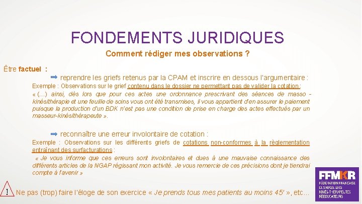 FONDEMENTS JURIDIQUES Comment rédiger mes observations ? Être factuel : reprendre les griefs retenus