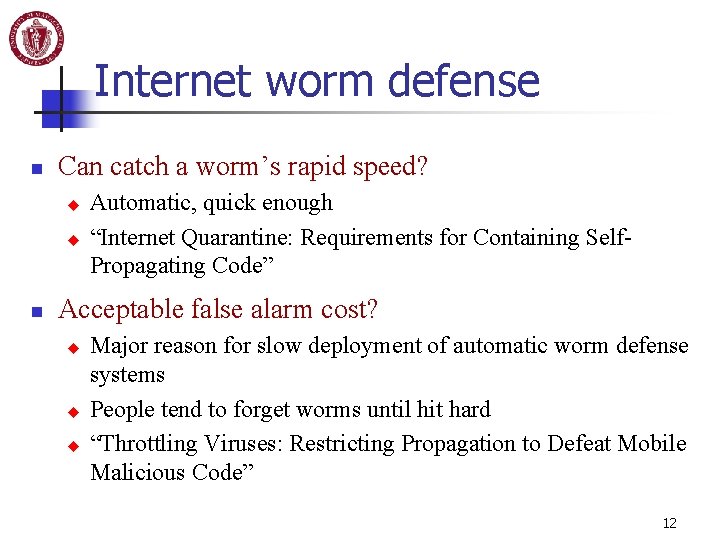 Internet worm defense n Can catch a worm’s rapid speed? u u n Automatic,