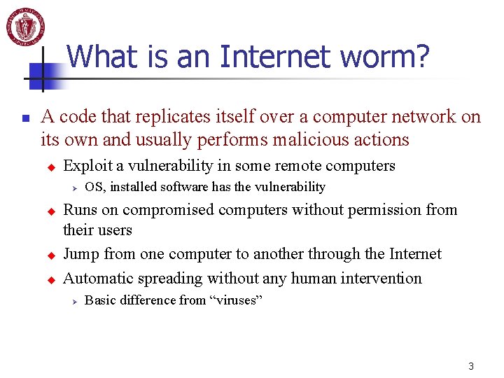 What is an Internet worm? n A code that replicates itself over a computer
