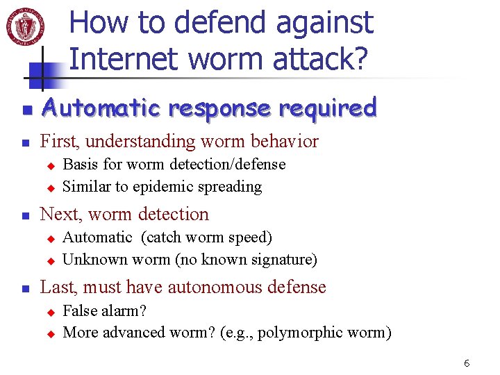 How to defend against Internet worm attack? n Automatic response required n First, understanding