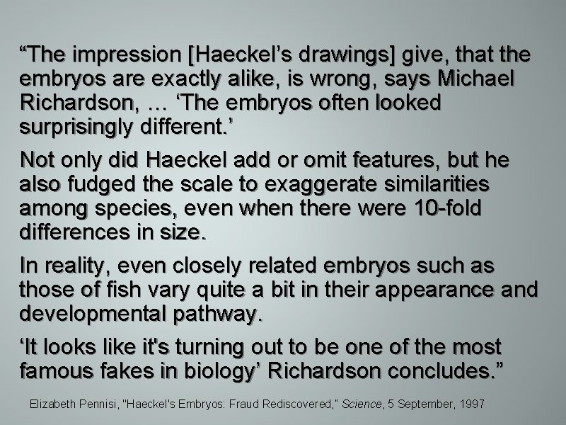 “The impression [Haeckel’s drawings] give, that the embryos are exactly alike, is wrong, says